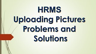 HRMS Pictures Uploading Problems & Solutions | Digitalized Solutions