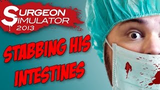 STABBING HIS INTESTINES | Surgeon Simulator 2013
