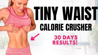 TINY WAIST and CALORIE CRUSHER Workout at Home - 30 DAYS RESULTS!
