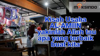 Kisah Usaha AL-AMIIN "yakinlah Allah tau apa yang terbaik buat kita"