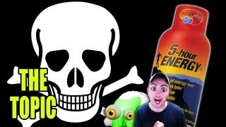 5 Hour Energy Will Kill You!!! #TheTopic 20