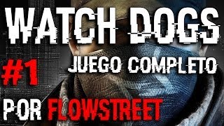 WATCH DOGS | JUEGO COMPLETO #1 | HACKERS Y CHINOS CATALANES | Por Flowstreet