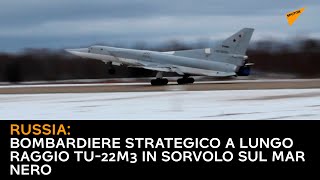 Russia: Bombardiere strategico a lungo raggio Tu-22M3 in sorvolo sul Mar Nero