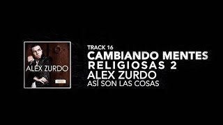 16. Alex Zurdo - Cambiando Mentes Religiosas 2 - Así son las cosas