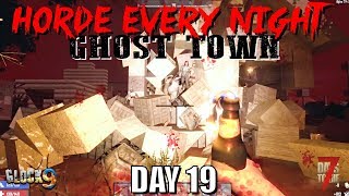 7 Days To Die - Horde Every Night (Day 19) Ghost Town