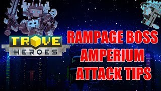 Trove Rampage Boss, Amperium Attack Tips - Trove Hourly Rampage Challenges