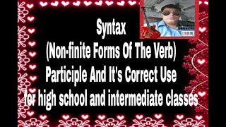 Syntax (Participle and it's correct use) for intermediate and high school
