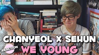 CHANYEOL (찬열) X  SEHUN (세훈) - WE YOUNG ★ MV REACTION
