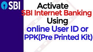 How to activate SBI internet banking  using PPK or Temporary online user ID