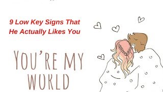 9 Low Key Signs That He Actually Likes You | Rules Of Relationship