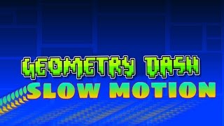 Geometry dash slow motion hack