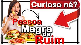 → Entenda a Pessoa "Magra de Ruim" e Porque é Difícil Ganhar Peso