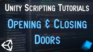 Unity Scripting Tutorials - Opening & Closing Doors