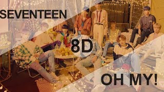 SEVENTEEN (세븐틴) - OH MY! (어쩌나) [8D USE HEADPHONE] ?