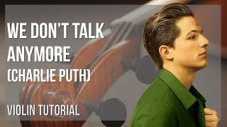 How to play We Don't Talk Anymore by Charlie Puth on Violin (Tutorial)