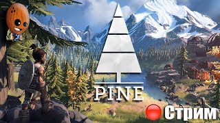 Pine ➤ Первое убежище. Мир слухами полнится. Королевское золото. ➤СТРИМ Прохождение #2