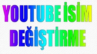 YOUTUBE 90 GÜN BEKLEMEDEN İSİM DEĞİŞTİRME 2018 GÜNCEL !