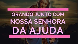 ORANDO JUNTO COM NOSSA SENHORA DA AJUDA