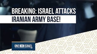 Breaking News: Israel attacks Iranian army base!