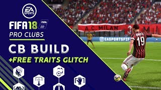 Fifa 18 Pro Clubs | Ball Playing Defender Build + Free Traits Glitch