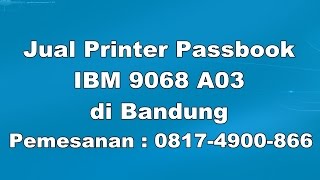 Jual Printer Passbook IBM 9068 A03 di Bandung