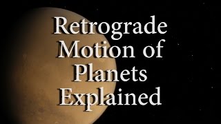 Retrograde Motion of Planets Explained