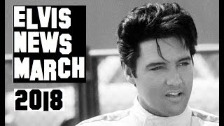 Elvis Presley News Report 2018: March