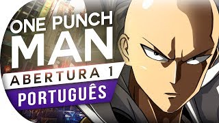 ONE PUNCH MAN - ABERTURA 1 (HERÓI) OPENING 1 (PORTUGUES) OPM (OP 1)