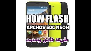 Firmware Archos 50c Neon طريقة فلاش وتحديث هاتف