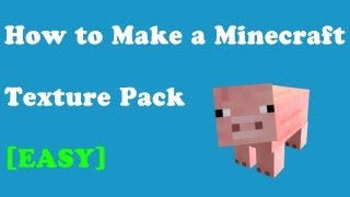 How to Make a Minecraft Texture Pack [Easy]