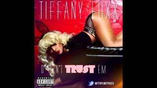 Tiffany Foxx - Don't Trust Em