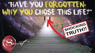 SHOCKING TRUTH!! Why You Chose To Be Born In This World | What The Secret Never Told You