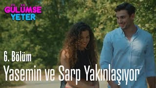 Yasemin ve Sarp yakınlaşıyor - Gülümse Yeter 6. Bölüm