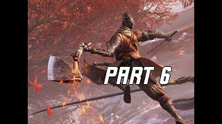 AXE & FIRE Prosthetic - SEKIRO SHADOWS DIE TWICE Walkthrough Part 6 (Let's Play Commentary)