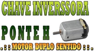 Ponte H | Circuito para inverter o giro do motor ( SEM TRANSISTOR )