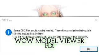 Fixing WoW Model Viewer - (DBC ERROR) **OLD**