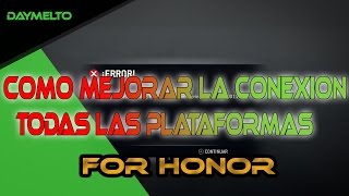 Guia como mejorar la conexion FOR HONOR todas las plataformas NAT | daymelto