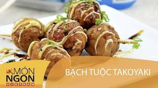 Dạy Cách Làm Bánh Bạch Tuộc Takoyaki Của Nhật | Món Ngon Việt Nam