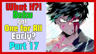 What If Deku Got One For All Early?|Part 17| My Hero Academia