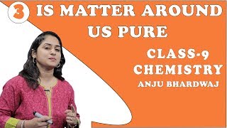 Is Matter Around Us Pure Class 9 | Science / Chemistry | Questions and Answers | Anju Bhardwaj