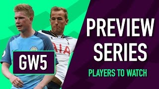 Gameweek 5 Preview | PLAYERS TO WATCH | Fantasy Premier League 2016/17