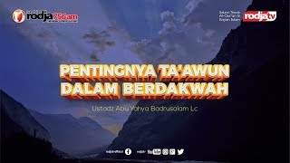 Pentingnya Ta'awun Dalam Berdakwah l Ustadz Abu Yahya Badrusalam, Lc.
