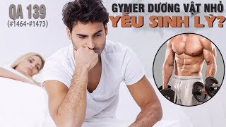 QA 139 - GYMER dương vật nhỏ có yếu sinh lý không?