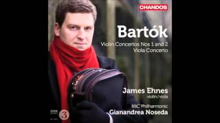 Béla Bartók: Violin Concertos & Viola Concerto - James Ehnes, Gianandrea Noseda (Audio video)