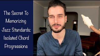 The Secret To Memorizing Jazz Standards: Isolated Chord Progressions