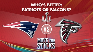 Patriots or Falcons: Who's Better? | Move the Sticks | Super Bowl LI Preview | NFL