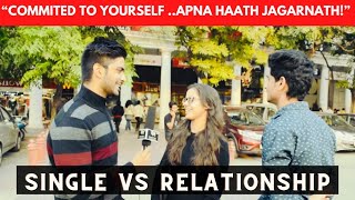 Single vs Relationship - Which Is Better, Being Single Or Being Committed - Public Reaction
