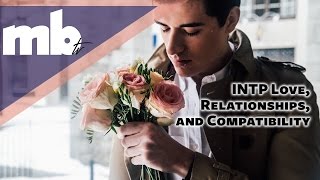 INTP Personality Type In Dating, Relationships, Love, And Compatibility