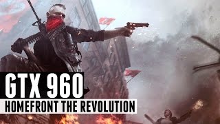 Homefront The Revolution - i5 3470 + GTX 960 ULTRA SETTINGS