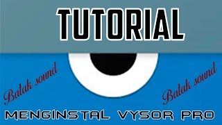 TUTORIAL MENGINSTAL VYSOR PRO DI WINDOWS (7,8,8.1,10) | BATAK SOUND